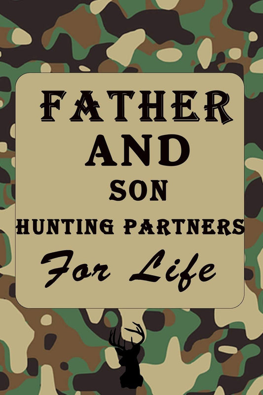 Father And Son Hunting Partners For Life: Hunting Log Book: Hunting Journal, Perfect Gifts for Men, Women, Kids,Hunting Notebook, Hunting Record ... pgs / Softcover Matte Finish / Outdoor Sport